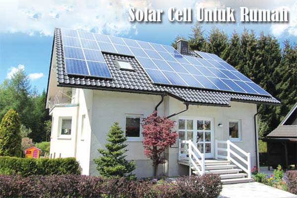 Solar Cell Untuk Kebutuhan Listrik Rumah