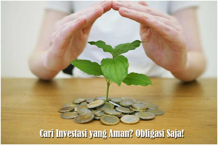 Cari Investasi yang Aman? Obligasi Saja!