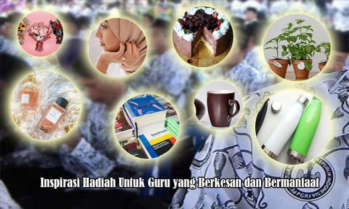 10 Inspirasi Hadiah Untuk Guru yang Berkesan dan Bermanfaat