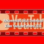 Rekomendasi Situs Download Video Youtube Terbaru 2023