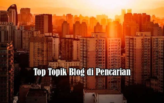 Top Topik Blog di Pencarian