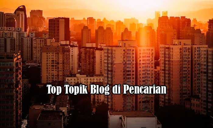 Top Topik Blog di Pencarian