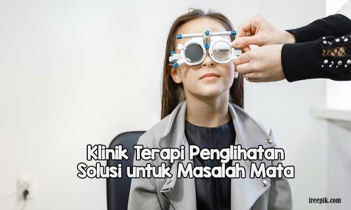 Klinik Terapi Penglihatan: Solusi untuk Masalah Mata