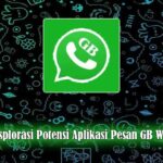 Mengeksplorasi Potensi Aplikasi Pesan GB WhatsApp by Akuratnews