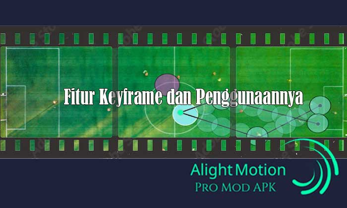Alight Motion Pro Mengenal Fitur Keyframe dan Penggunaannya dalam Edit Video