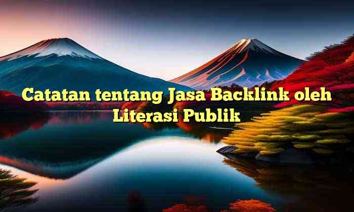 Catatan tentang Jasa Backlink oleh Literasi Publik