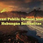 Literasi Publik: Definisi tentang Hubungan Berkualitas