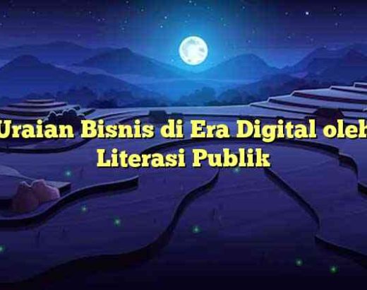 Uraian Bisnis di Era Digital oleh Literasi Publik